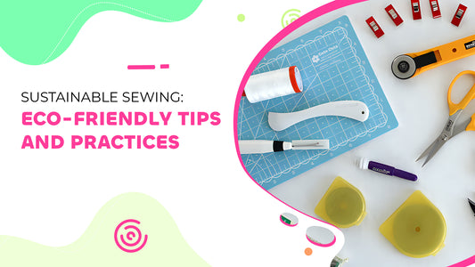 Sustainable Sewing: Eco-Friendly Tips and Practices